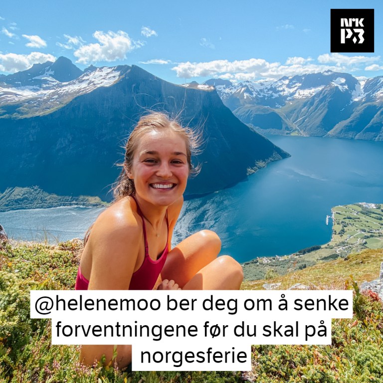 Link i bio: @Helenemoo hyller norgesferien – men ber samtidig alle om å senke forventningene