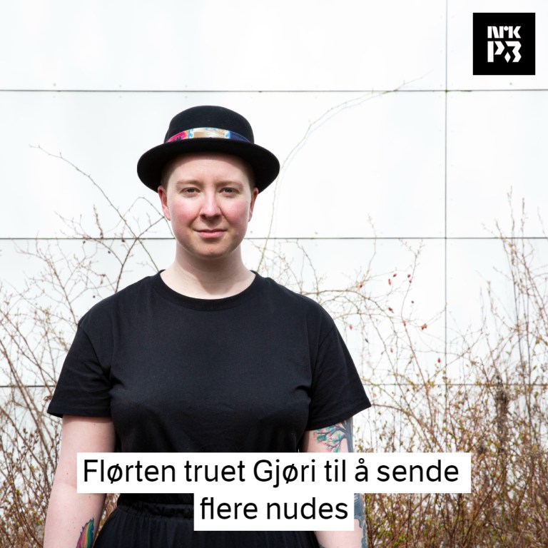 Link i bio: Flørten truet Gjøri til å sende flere nudes