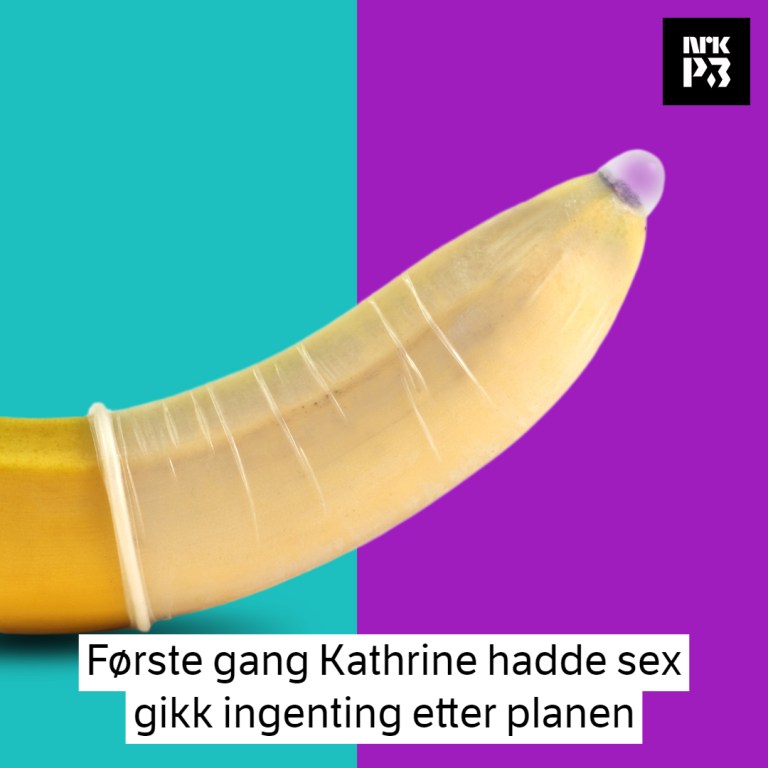 Link i bio: Da Katrine skulle ha sex for første gang trodde hun en banan var det som skulle til