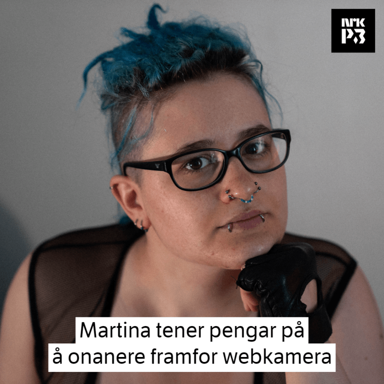 Link i bio: Martina er «camgirl»: – Eg vil ikkje anbefale alle å ta denne jobben