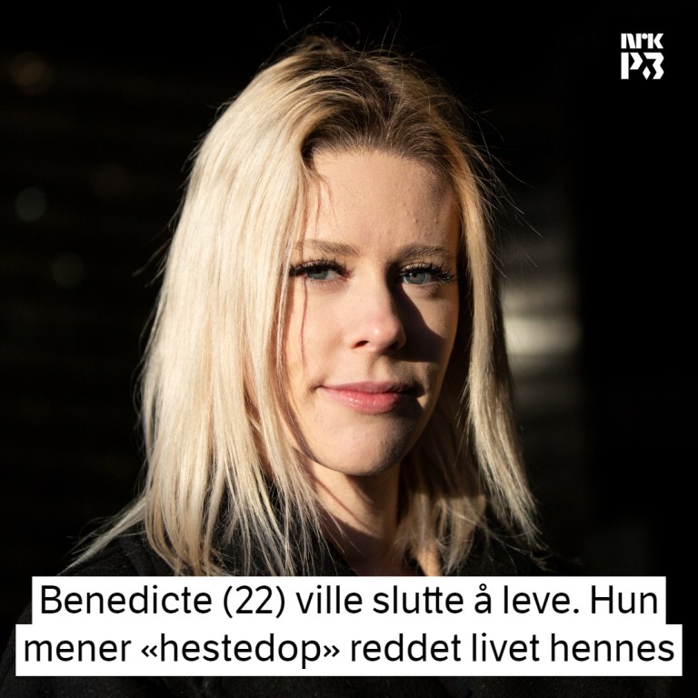 Link i bio: Benedicte (22) planla sin egen død – mener «hestedop» reddet livet hennes