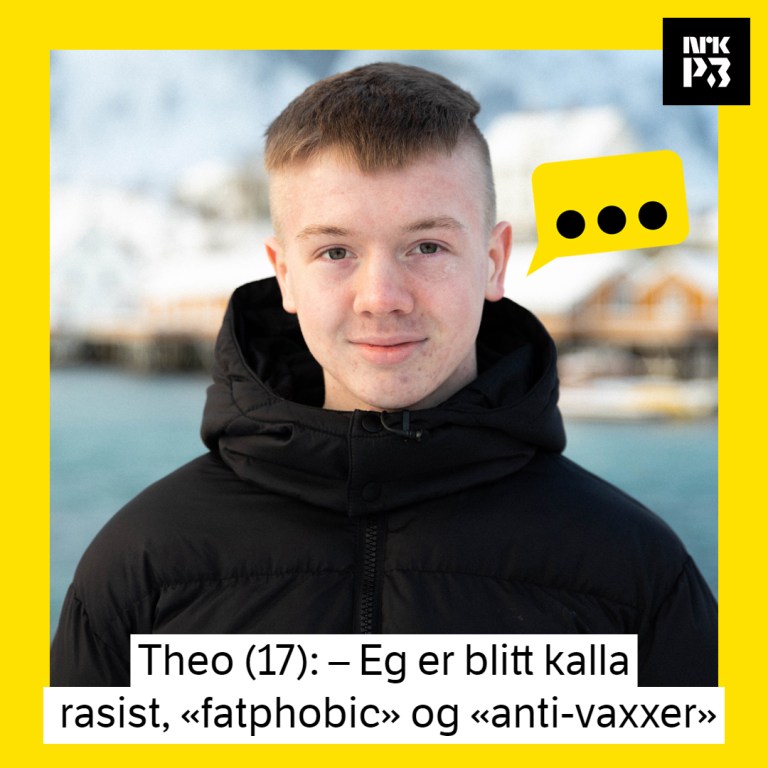 Link i bio: Theo (17): – Eg er blitt kalla rasist, «fatphobic» og «anti-vaxxer»