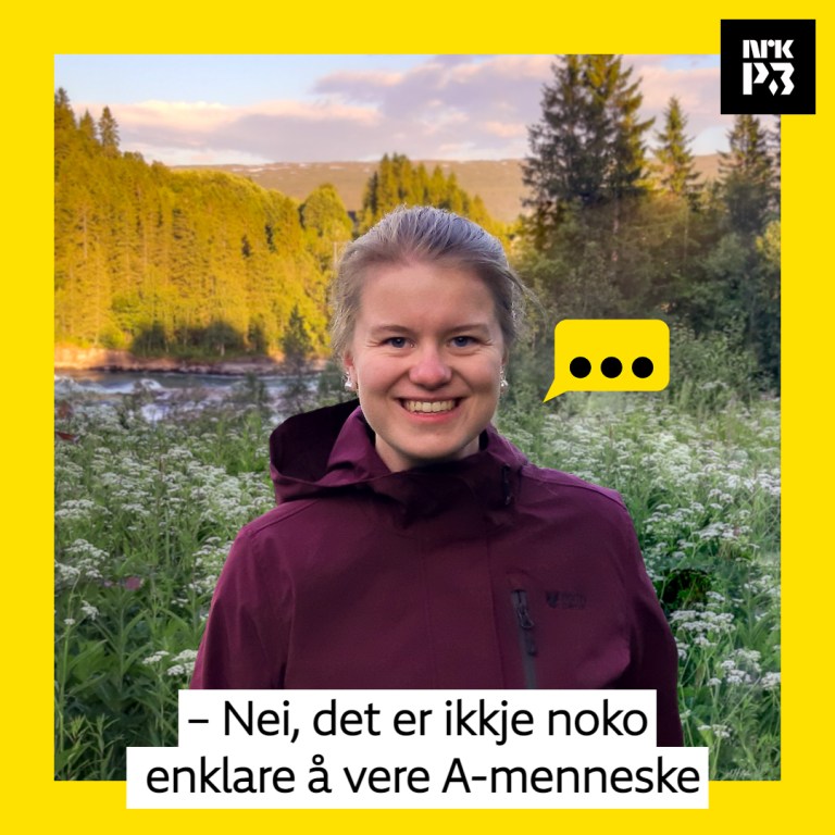 Link i bio: – Nei, det er ikkje noko enklare å vere A-menneske