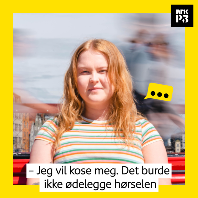 Link i bio: – Jeg vil kose meg. Det burde ikke ødelegge hørselen