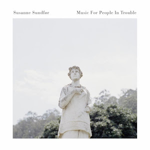 susanne sundfør music-for-people-in-trouble