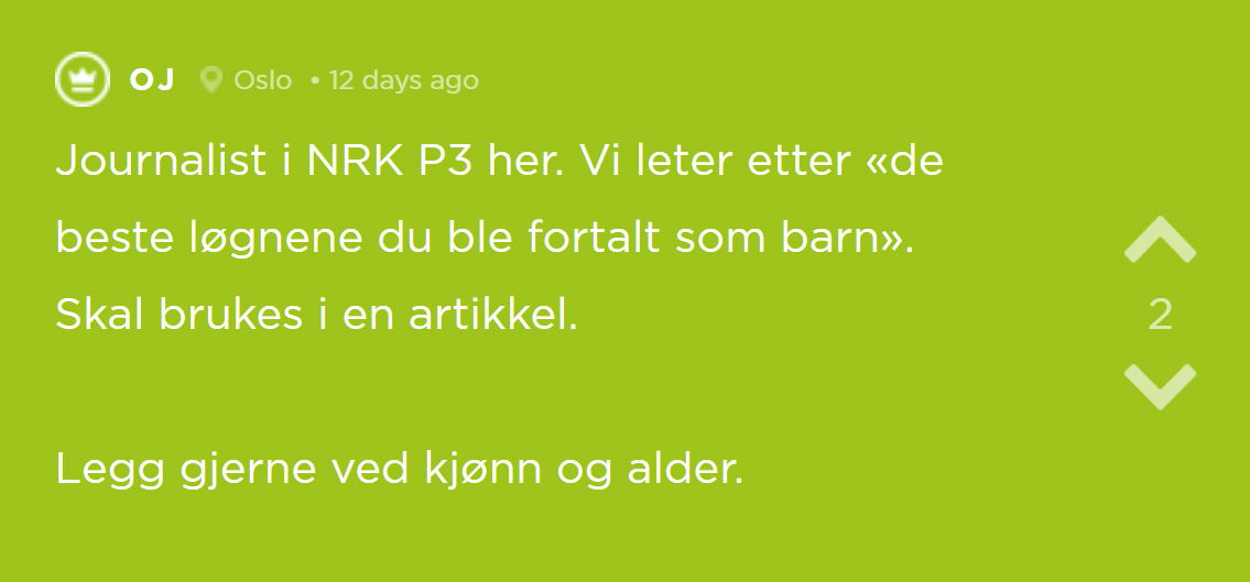 P3s henvendelse på Jodel: Journalist i NRK P3 her. Vi leter etter de beste løgnene du ble fortalt som barn. Skal brukes i en artikkel. Legg gjerne ved kjønn og alder. 