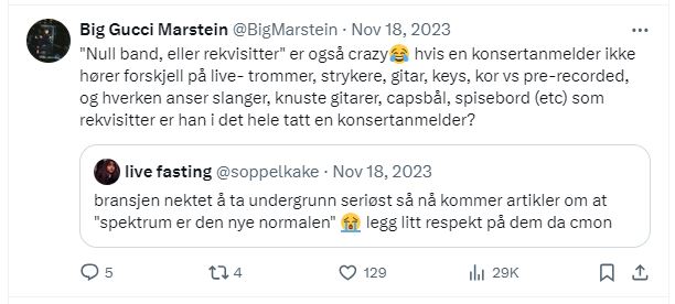 Tweet fra Marstein som skriver: «Null band, eller rekvisitter er også crazy. Hvis en konsertanmelder ikke hører forskjell på live-trommer, strykere, gitar, keys, kor vs pre-recorded, og hverken anser slanger, knuste gitarer, capsbål, spisebord (etc) som rekvisitter er han i det hele tatt en konsertanmelder?» Marstein svarer på en tweet som skriver «bransjen nektet å ta undergrunn seriøst så nå kommer artikler om at "spektrum er den nye normalen" legg litt respekt på dem da cmon»