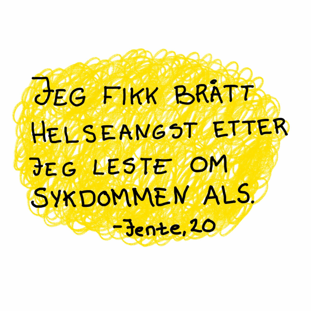 "Jeg fikk brått helseangst etter jeg leste om sykdommen ALS. Jente, 20"